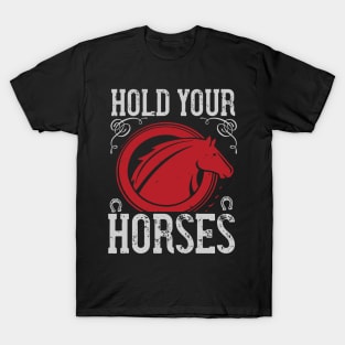 Hold Your Horses T-Shirt